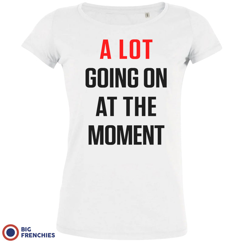 A Lot Going On At The Moment Women's Organic Cotton Tee