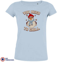 You Need To Chill Christmas Women's Organic Tee