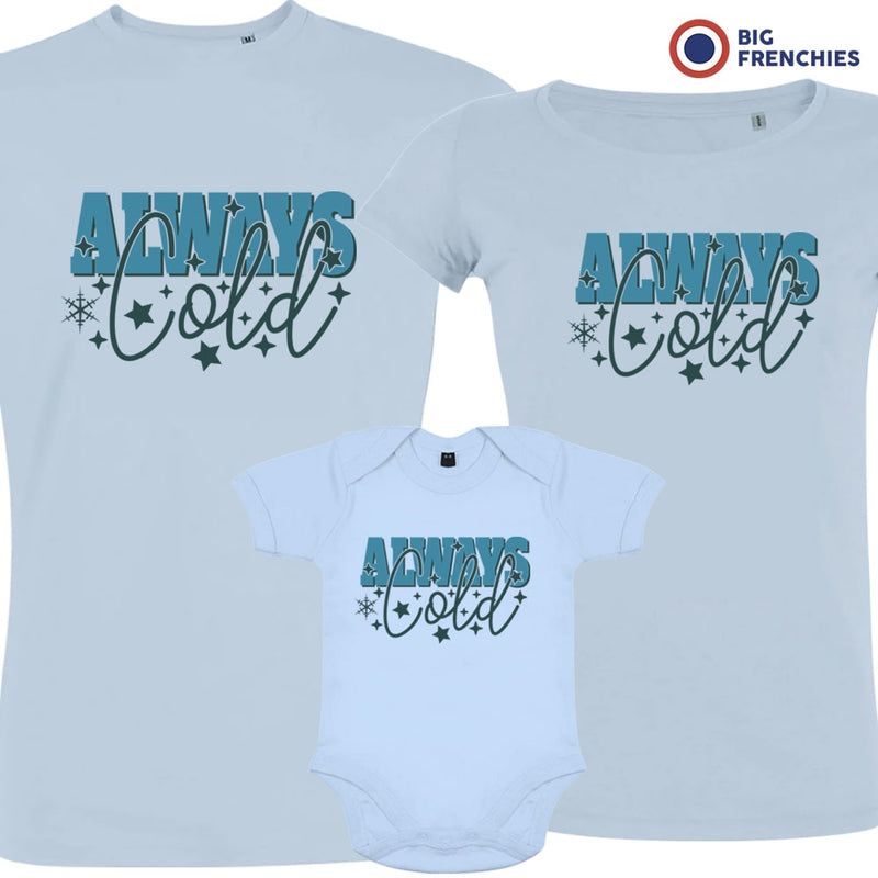 Always Cold Christmas Matching Family Organic Tees (Set of 3)