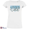 Always Cold Christmas Women's Organic Cotton Tee