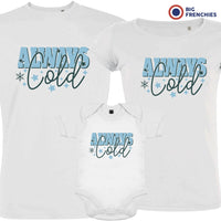 Always Cold Christmas Matching Family Organic Tees (Set of 3)