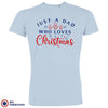 Just a Dad Who Loves Christmas Men's Organic Cotton Tee