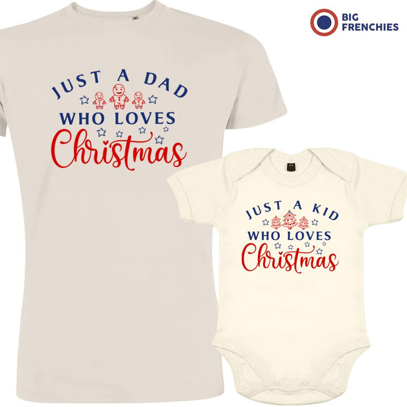 Just a Dad Kid Who Loves Christmas Dad and Child Organic Cotton family Set (Set of 2)