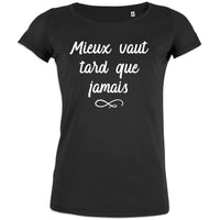 Mieux Vaut Tard Que Jamais Women's Organic Cotton Tee