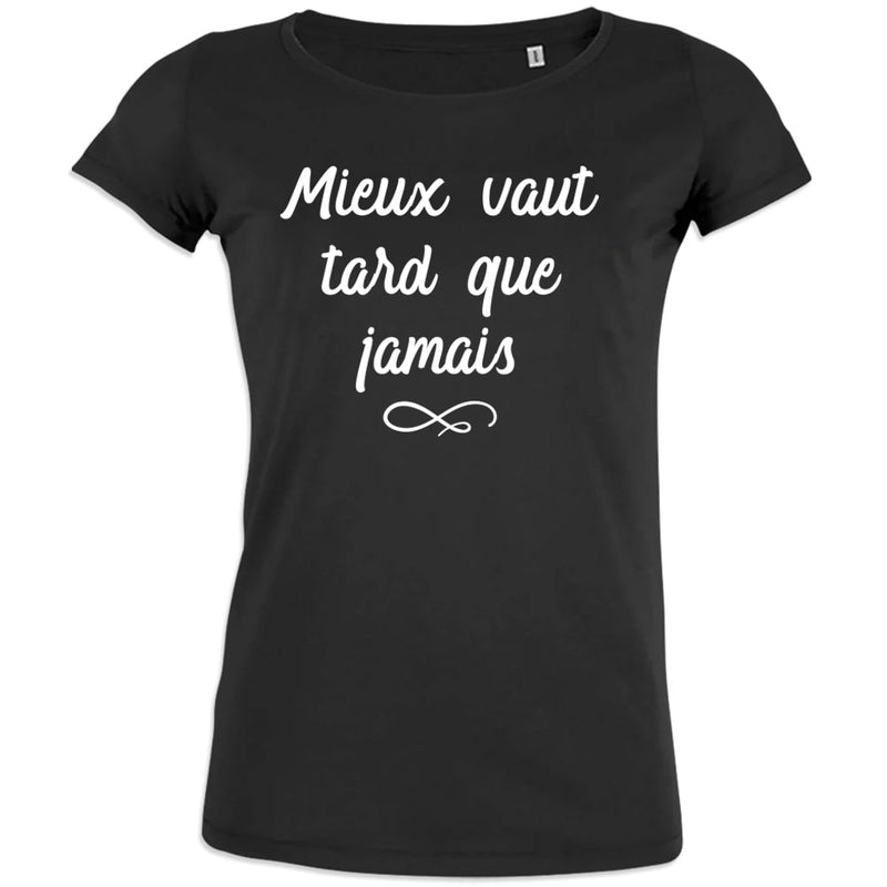 Mieux Vaut Tard Que Jamais Women's Organic Cotton Tee