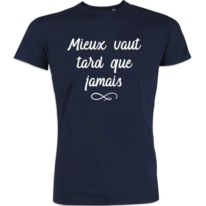 Mieux Vaut Tard Que Jamais Men's Organic Cotton Tee