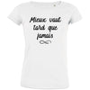 Mieux Vaut Tard Que Jamais Women's Organic Cotton Tee