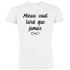 Mieux Vaut Tard Que Jamais Men's Organic Cotton Tee