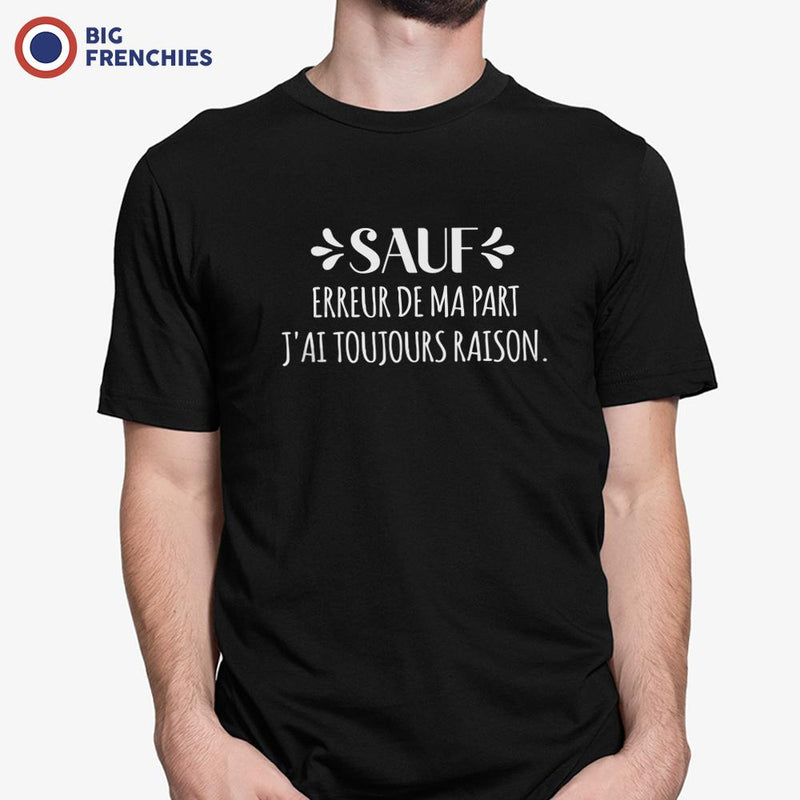 Sauf Erreur De Ma Part J'ai Toujours Raison Men's Organic Cotton Tee