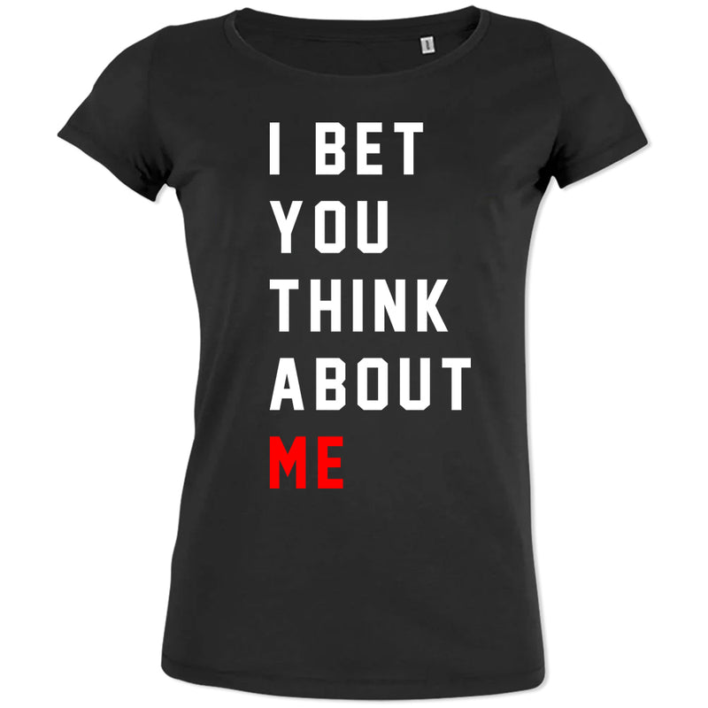 I Bet You Think About Me Women's Organic Tee