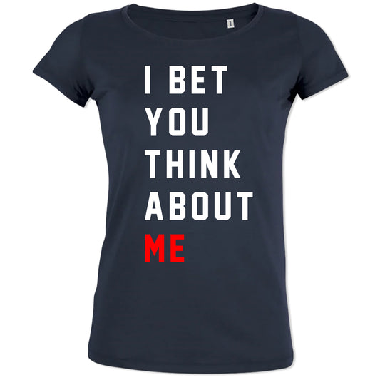 I Bet You Think About Me Women's Organic Tee