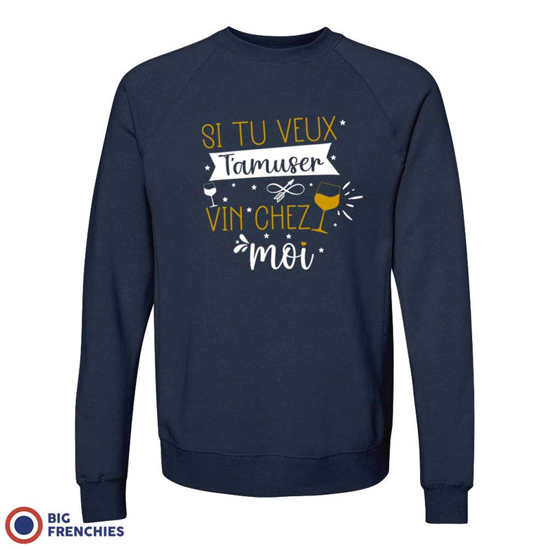 Si Tu Veux T'amuser Vin Chez Moi Unisex Organic Cotton Sweatshirt