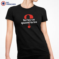 Tu T'es Vu Quand Ta Bu? Women's Organic Cotton Tee