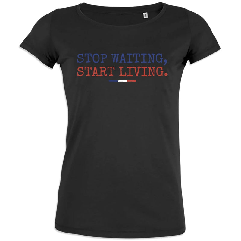 Stop Waiting Start Living Women's Organic Cotton Tee