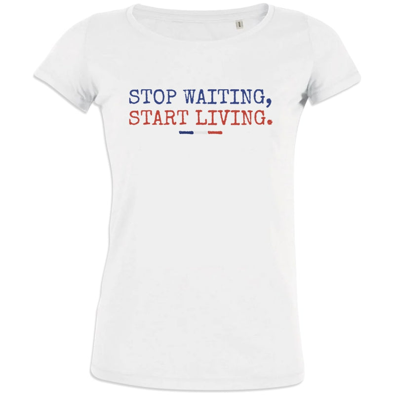 Stop Waiting Start Living Women's Organic Cotton Tee