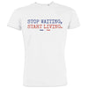 Stop Waiting Start Living Men's Organic Cotton Tee